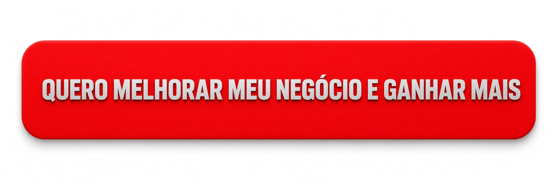 Quero melhorar meu negócio e ganhar mais
